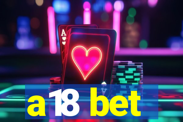 a18 bet